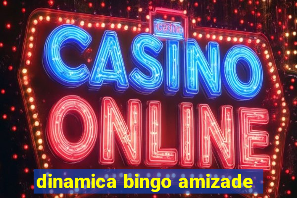 dinamica bingo amizade